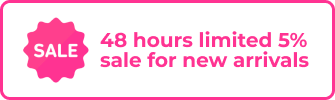 48 hours limited 5% sale for new arrivals